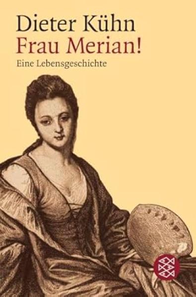 Frau Merian! Eine Lebensgeschichte